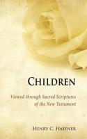 Children Viewed Through Sacred Scriptures of the New Testament