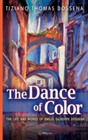 Dance of Color - The Life and Works of Emilio Giuseppe Dossena