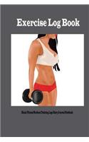 Exercise Log Book: Blank Fitness Workout Training Logs Diary Journal Notebook: Workout Journal Tracker Gym Training Log Book, Fitness Notebook An Exercise Diary for Ev(1 Fitness Journal Log)