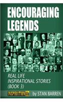 ENCOURAGING LEGENDS Real Life Inspirational Stories (Book 3)