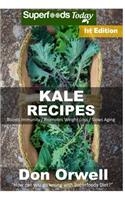 Kale Recipes: Over 50+ Low Carb Kale Recipes, Dump Dinners Recipes, Quick & Easy Cooking Recipes, Antioxidants & Phytochemicals, Soups Stews and Chilis, Slow Cook(1 Kale Recipes)