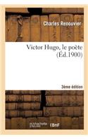 Victor Hugo, Le Poète (3e Éd.)