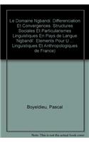 Le Domaine Ngbandi. Differenciation Et Convergences. Structures Sociales Et Particularismes Linguistiques En Pays De Langue 