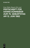Festschrift Für Hanns Dünnebier Zum 75. Geburtstag Am 12. Juni 1982