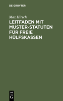 Leitfaden Mit Muster-Statuten Für Freie Hülfskassen