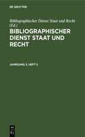 Bibliographischer Dienst Staat Und Recht. Jahrgang 3, Heft 5