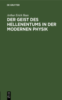 Der Geist Des Hellenentums in Der Modernen Physik: Antrittsvorlesung, Gehalten Am 17. Januar 1914 in Der Aula Der Universität Leipzig