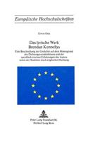 Das lyrische Werk Brendan Kennellys: Eine Beschreibung Der Gedichte Auf Dem Hintergrund Des Dichtungsver- Staendnisses Und Der Spezifisch Irischen Erfahrungen Des Autors Sowie Der Tradi