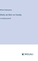 Othello, der Mohr von Venedig: in Großdruckschrift