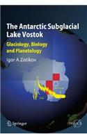 The Antarctic Subglacial Lake Vostok: Glaciology, Biology and Planetology(Springer Praxis Books)