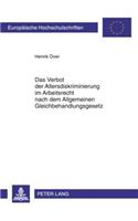 Das Verbot Der Altersdiskriminierung Im Arbeitsrecht Nach Dem Allgemeinen Gleichbehandlungsgesetz: (4917 Europaeische Hochschulschriften Recht)