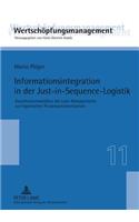 Informationsintegration in Der Just-In-Sequence-Logistik: Koordinationsansaetze Des Lean Managements Zur Logistischen Prozesssynchronisation(11 Wertschoepfungsmanagement / Value-Added Management)