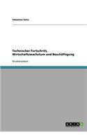 Technischer Fortschritt, Wirtschaftswachstum und Beschäftigung