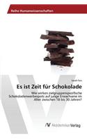 Es ist Zeit für Schokolade