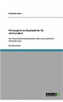 Philosophie in Russland im 19. Jahrhundert: Nur theoretische Interpretation oder auch praktische Veränderung?