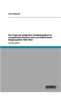 Frage der belgischen Unabhängigkeit im europäischen Kontext und Lord Palmerstons Belgienpolitik 1830-1833