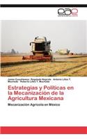 Estrategias y Politicas En La Mecanizacion de La Agricultura Mexicana