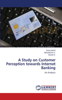 Study on Customer Perception towards Internet Banking