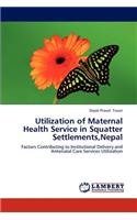 Utilization of Maternal Health Service in Squatter Settlements, Nepal