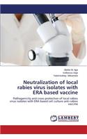 Neutralization of local rabies virus isolates with ERA based vaccine