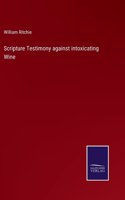 Scripture Testimony against intoxicating Wine