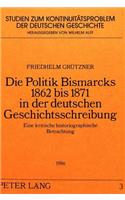 Politik Bismarcks 1862 Bis 1871 in Der Deutschen Geschichtsschreibung