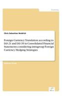 Foreign Currency Translation according to IAS 21 and IAS 39 in Consolidated Financial Statements considering intragroup Foreign Currency Hedging Strategies