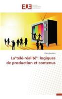 La"télé-Réalité": Logiques de Production Et Contenus