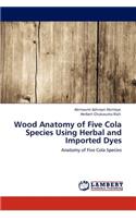 Wood Anatomy of Five Cola Species Using Herbal and Imported Dyes