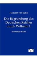 Begründung des Deutschen Reiches durch Wilhelm I.