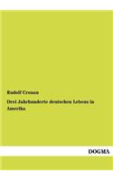 Drei Jahrhunderte deutschen Lebens in Amerika: (German)