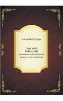 Days with industrials adventures and experiences among curious industries: (English)