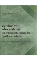 Cyrillus Von Alexandrien Eine Biographie Nach Den Quellen Gearbeitet