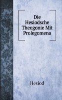 Die Hesiodsche Theogonie Mit Prolegomena