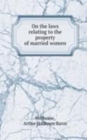 On the laws relating to the property of married women