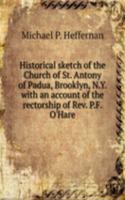 Historical sketch of the Church of St. Antony of Padua, Brooklyn, N. Y.