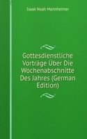 Gottesdienstliche Vortrage Uber Die Wochenabschnitte Des Jahres (German Edition)