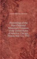 Proceedings of the Men's National Missionary Congress of the United States of America: Chicago, Illinois, May 3-6, 1910