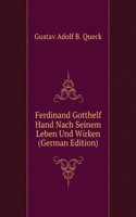 Ferdinand Gotthelf Hand Nach Seinem Leben Und Wirken (German Edition)