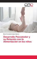 Desarrollo Psicomotor y su Relación con la Alimentación en los niños