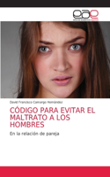 Código Para Evitar El Maltrato a Los Hombres