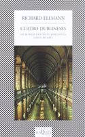 Cuatro dublineses / The Four Dubliners: Wilde, Yeats, Joyce and Beckett