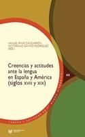 Creencias y actitudes ante la lengua en Espana y America (siglos XVIII y XIX)