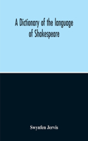 A Dictionary Of The Language Of Shakespeare
