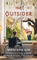 The Outsider: A Collection of Short Stories of Emotional Journeys...From the Heart