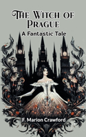 The Witch of Prague A Fantastic Tale