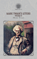 Mark Twain's Letters, Volume 6