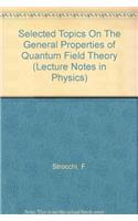 Selected Topics on the General Properties of Quantum Field Theory: Lecture Notes