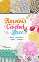 Timeless Crochet Lace: Simple Patterns for Elegant Creations