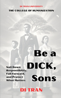 Be a DICK, Son